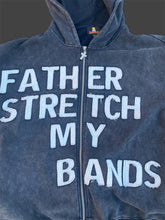 Load image into Gallery viewer, Father Stretch My Bands Zip Up
